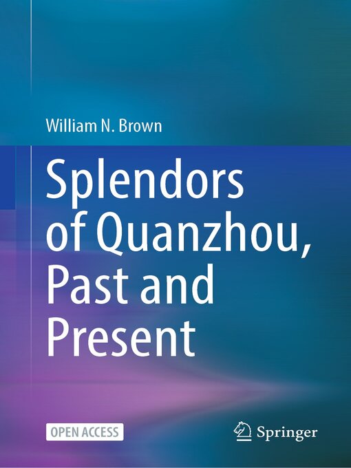 Title details for Splendors of Quanzhou, Past and Present by William N. Brown - Wait list